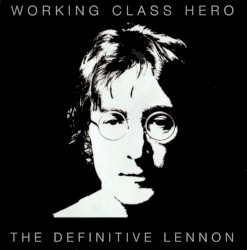 Working Class Hero: The Definitive Lennon album by John Lennon