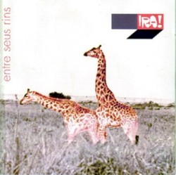 Entre Seus Rins album by Ira!