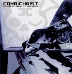 Frost EP: Sent to Destroy album by Combichrist