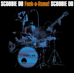 Funk-a-lismo! album by Scoobie Do