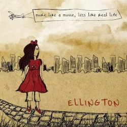 More Like a Movie, Less Like Real Life album by Ellington