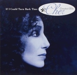 If I Could Turn Back Time: Cher's Greatest Hits album by Cher