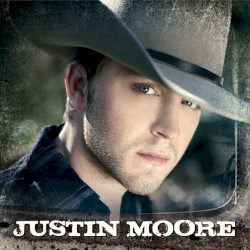 Justin Moore album by Justin Moore