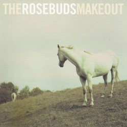 The Rosebuds Make Out album by The Rosebuds
