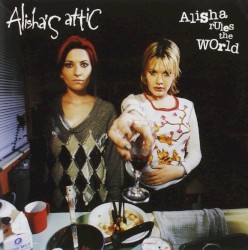 Alisha Rules the World album by Alisha's Attic