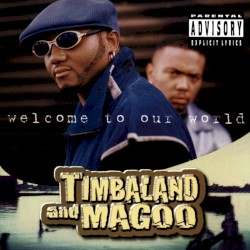 Welcome to Our World album by Timbaland & Magoo