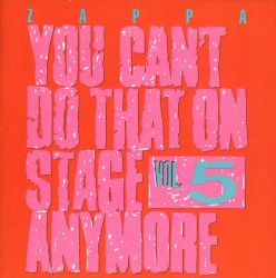You Can't Do That on Stage Anymore, Vol. 5 album by Frank Zappa