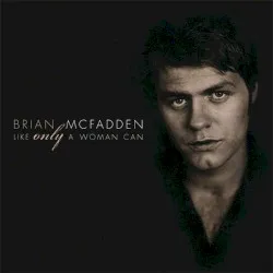 Like Only a Woman Can album by Brian McFadden