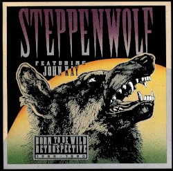 Born to Be Wild – A Retrospective album by Steppenwolf