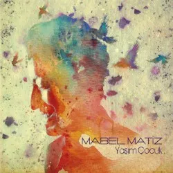 Yaşım Çocuk album by Mabel Matiz