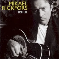 Lush Life album by Mikael Rickfors