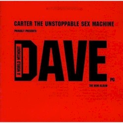 A World Without Dave album by Carter the Unstoppable Sex Machine