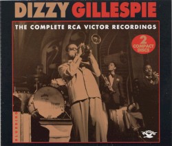The Complete RCA Victor Recordings album by Dizzy Gillespie