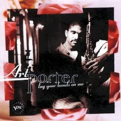 Lay Your Hands on Me album by Art Porter, Jr.