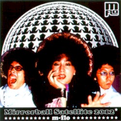 Mirrorball Satellite 2012 album by m-flo