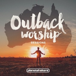 Outback Worship Sessions album by Planetshakers