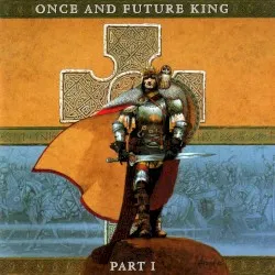 Once and Future King Part I