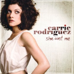 She Ain't Me album by Carrie Rodriguez