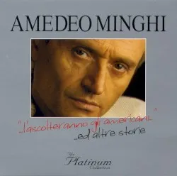 The Platinum Collection:  "...l'ascolteranno gli americani..." ...ed altre storie album by Amedeo Minghi