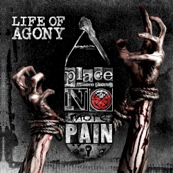 A Place Where There's No More Pain album by Life of Agony