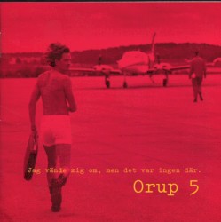 Orup 5 - Jag vände mig om men det var ingen där album by Orup