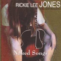 Naked Songs – Live and Acoustic album by Rickie Lee Jones