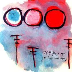 Get Here and Stay album by 764-HERO