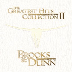 The Greatest Hits Collection II album by Brooks & Dunn