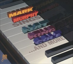 Mark Murphy Sings Nat King Cole & More album by Mark Murphy