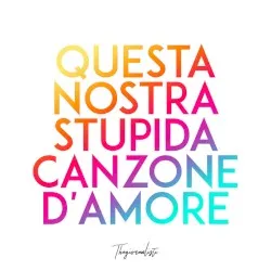 Questa nostra stupida canzone d'amore album by Thegiornalisti