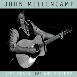 Life, Death, Live and Freedom album by John Mellencamp