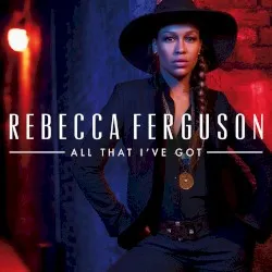 All That I've Got album by Rebecca Ferguson
