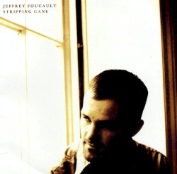 Stripping Cane album by Jeffrey Foucault