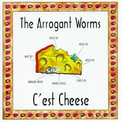 C'est Cheese album by The Arrogant Worms