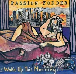 Woke Up This Morning album by Passion Fodder