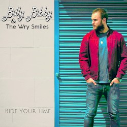 Bide Your Time album by Billy Bibby & The Wry Smiles