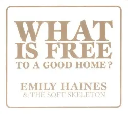 What Is Free to a Good Home? album by Emily Haines
