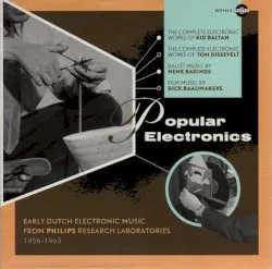 Popular Electronics – Early Dutch Electronic Music from Philips Research Laboratories (1956 - 1963) album by Tom Dissevelt