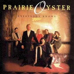 Everybody Knows album by Prairie Oyster