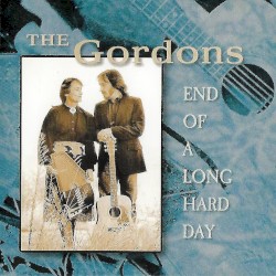 End of a Long Hard Day album by The Gordons