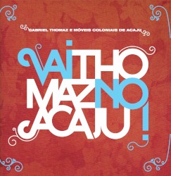Vai Thomaz no Acaju album by Móveis Coloniais de Acaju
