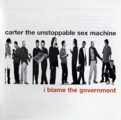 I Blame the Government album by Carter the Unstoppable Sex Machine