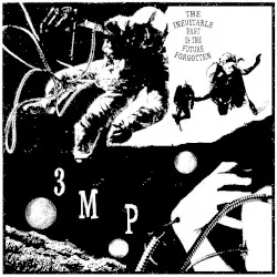 The Inevitable Past Is the Future Forgotten album by Three Mile Pilot