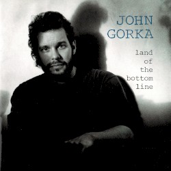 Land of the Bottom Line album by John Gorka