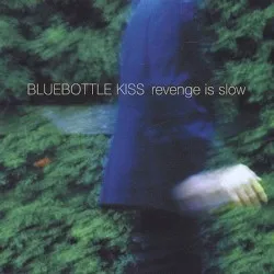Revenge Is Slow album by Bluebottle Kiss