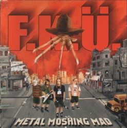 Metal Moshing Mad album by F.K.Ü.