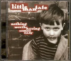 Nothing Worth Having Comes Easy album by Little Man Tate