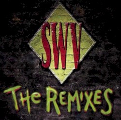 The Remixes album by SWV