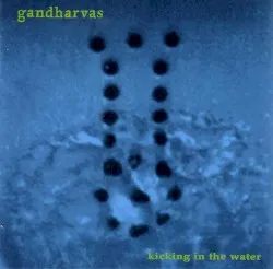 Kicking in the Water album by The Gandharvas