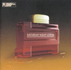 Saturday Night Lotion album by Plump DJs